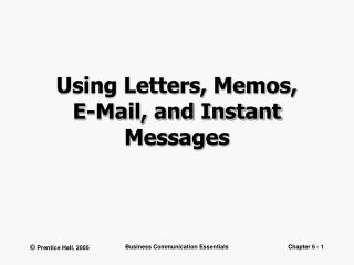 Using Letters, Memos, E-Mail, and Instant Messages