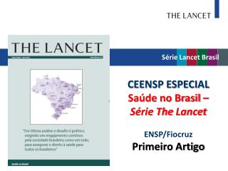 CEENSP ESPECIAL Saúde no Brasil – Série The Lancet ENSP/ Fiocruz Primeiro Artigo