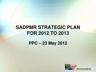 SADPMR STRATEGIC PLAN FOR 2012 TO 2013