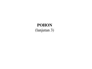 POHON ( lanjutan 3)