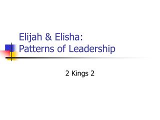 Elijah &amp; Elisha: Patterns of Leadership