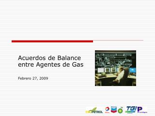Acuerdos de Balance entre Agentes de Gas Febrero 27, 2009