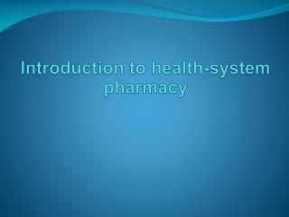 Introduction to health-system pharmacy