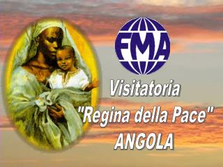 Visitatoria &quot;Regina della Pace&quot; ANGOLA