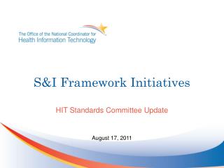 S&amp;I Framework Initiatives