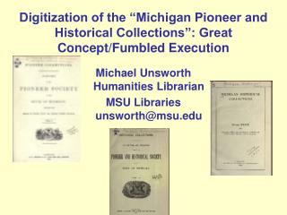 Digitization of the “Michigan Pioneer and Historical Collections”: Great Concept/Fumbled Execution