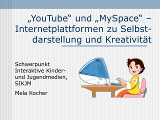 „YouTube“ und „MySpace“ – Internetplattformen zu Selbst-darstellung und Kreativität