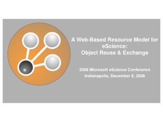 A Web-Based Resource Model for eScience: Object Reuse &amp; Exchange