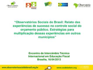Encontro de Intercâmbio Técnico Internacional em Educação Fiscal Brasília, 16/04/2013