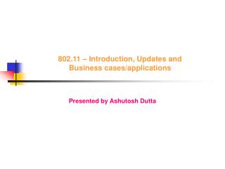 802.11 – Introduction, Updates and Business cases/applications