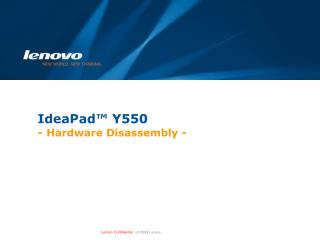 IdeaPad™ Y550 - Hardware Disassembly -