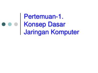 Pertemuan-1. Konsep Dasar Jaringan Komputer