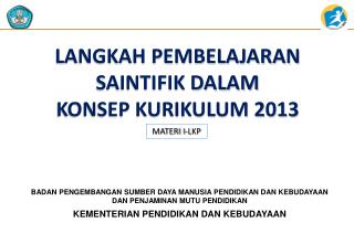 LANGKAH PEMBELAJARAN SAINTIFIK DALAM KONSEP KURIKULUM 2013