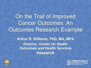 On the Trail of Improved Cancer Outcomes: An Outcomes Research Example