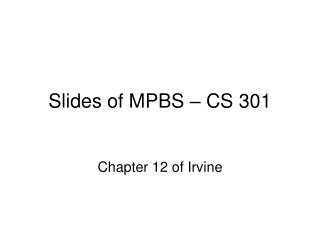 Slides of MPBS – CS 301