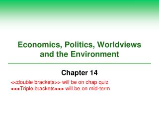 Economics, Politics, Worldviews and the Environment