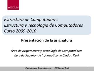 Estructura de Computadores Estructura y Tecnología de Computadores Curso 2009-2010