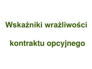 Wskaźniki wrażliwości kontraktu opcyjnego