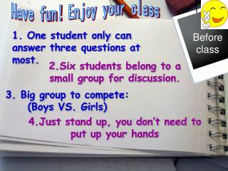 1. One student only can answer three questions at most.