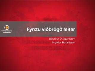 Fyrstu viðbrögð leitar