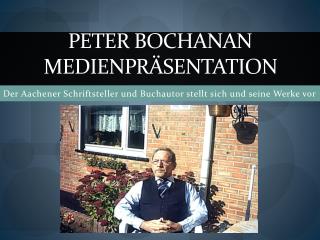 Peter Bochanan Medienpräsentation