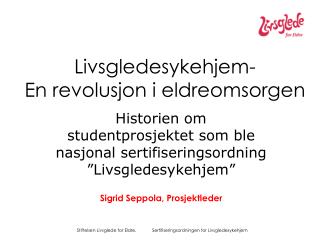 Livsgledesykehjem- En revolusjon i eldreomsorgen