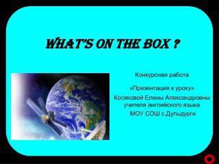 WHAT’S ON THE BOX ?