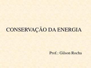 CONSERVAÇÃO DA ENERGIA