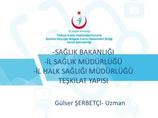 - SAĞLIK BAKANLIĞI -İL SAĞLIK MÜDÜRLÜĞÜ -İL HALK SAĞLIĞI MÜDÜRLÜĞÜ TEŞKİLAT YAPISI