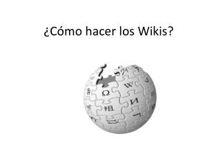 ¿ Cómo hacer los Wikis?