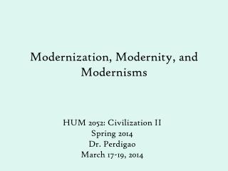 Modernization, Modernity, and Modernisms