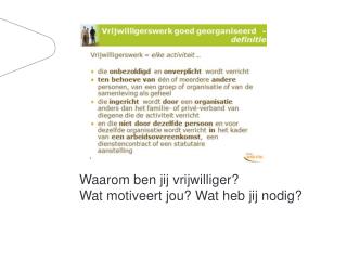 Waarom ben jij vrijwilliger? Wat motiveert jou? Wat heb jij nodig?