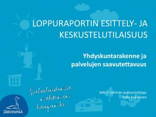 LOPPURAPORTIN ESITTELY- JA KESKUSTELUTILAISUUS