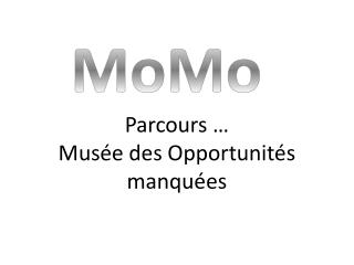 Parcours … Musée des Opportunités manquées