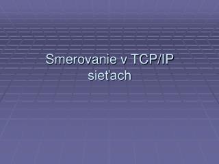 Smerovanie v TCP/IP sieťach