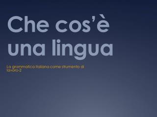 Che cos’è una lingua