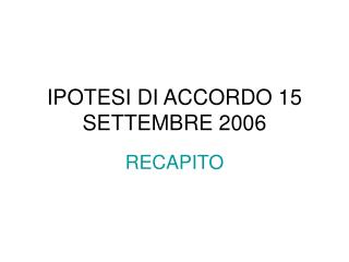 IPOTESI DI ACCORDO 15 SETTEMBRE 2006
