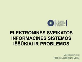 ELEKTRONINĖS SVEIKATOS INFORMACINĖS SISTEMOS IŠŠŪKIAI IR PROBLEMOS