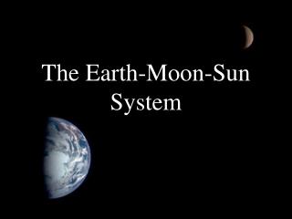 The Earth-Moon-Sun System