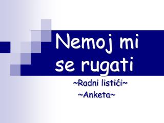 Nemoj mi se rugat i