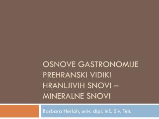 OSNOVE GASTRONOMIJE Prehranski vidiki hranljivih snovi – mineralne snovi