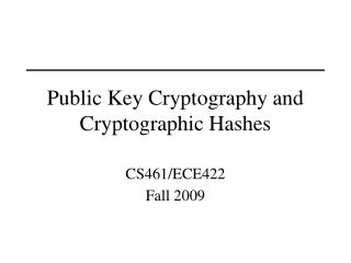 Public Key Cryptography and Cryptographic Hashes