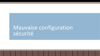 Mauvaise configuration sécurité