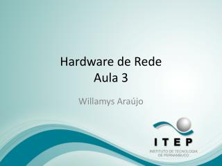 Hardware de Rede Aula 3