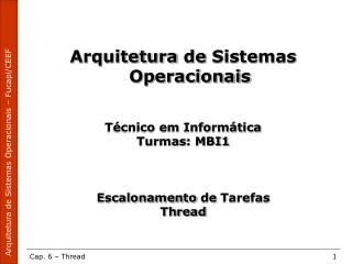 Arquitetura de Sistemas Operacionais Técnico em Informática Turmas : MBI1