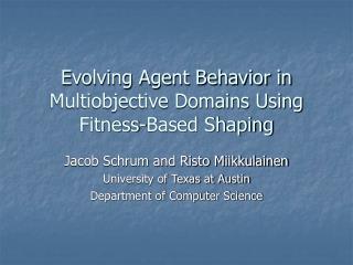 Evolving Agent Behavior in Multiobjective Domains Using Fitness-Based Shaping