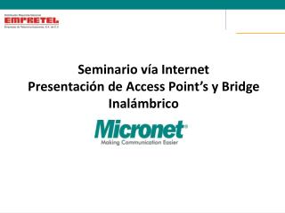 Seminario vía Internet Presentación de Access Point’s y Bridge Inalámbrico