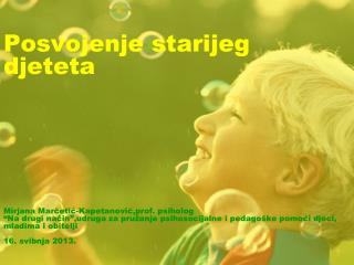 Posvojenje starijeg djeteta zahtjevno je u fizičkom , emocionalnom i mentalnom smislu.