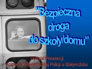 &quot;Bezpieczna droga do szkoły/domu&quot;