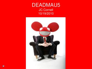 DEADMAU5 JC Cornell 10/19/2010